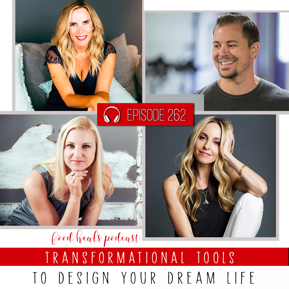 Transformational Tools to Design Your Dream Life Food Heals Podcast