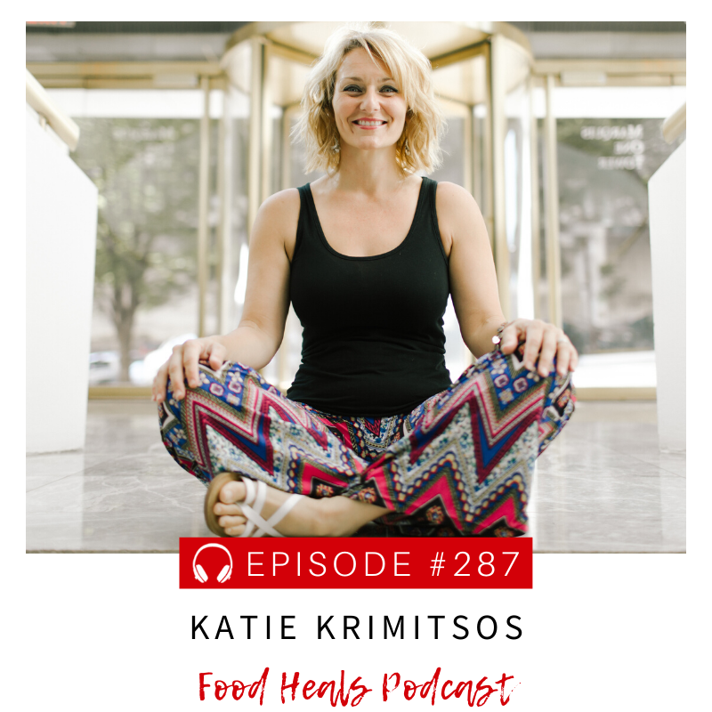 Katie Krimitsos stops by the Food Heals Podcast