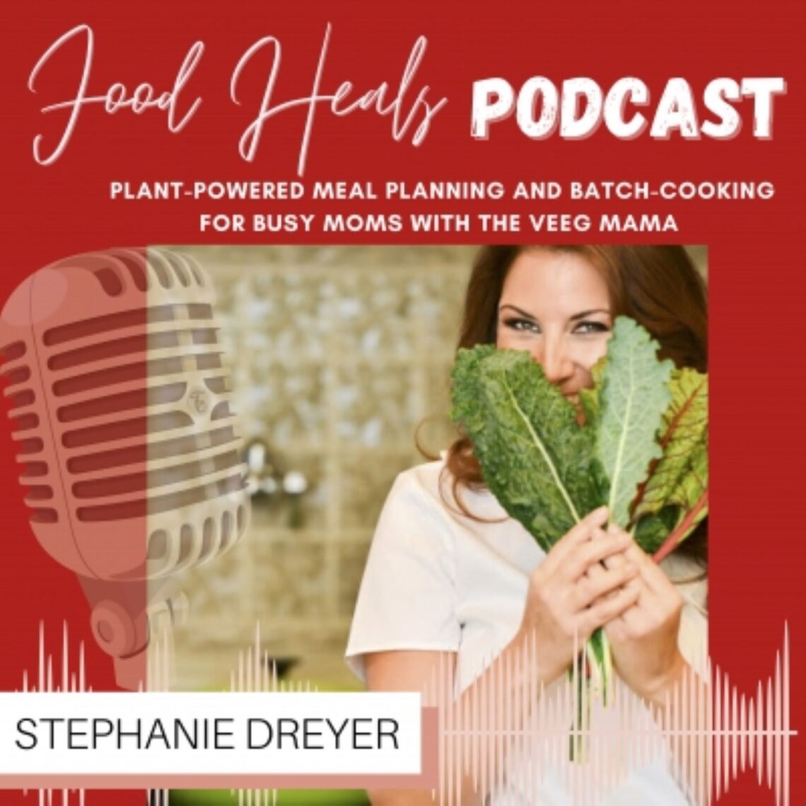 Plant-Powered Meal Planning and Batch-Cooking for Busy Moms with Veeg Mama’s Stephanie Dreyer