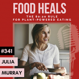 343: The 80:20 Rule For Plant-Powered Eating with Olympian & Vegan RHN Julia Murray