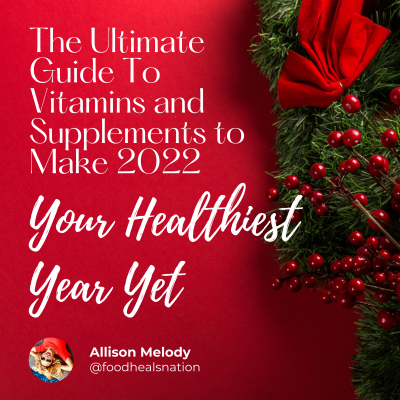 351: The Ultimate Guide To Vitamins and Supplements to Make 2022 Your Healthiest Year Yet