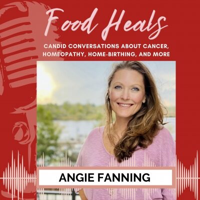 350: Candid Conversations About Cancer, Homeopathy, Home-birthing and More with Angie Fanning