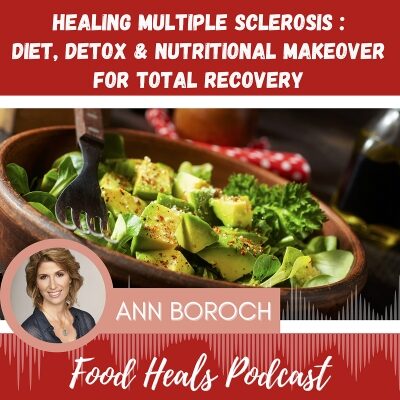 354: Healing Multiple Sclerosis : Diet, Detox & Nutritional Makeover For Total Recovery with Ann Boroch