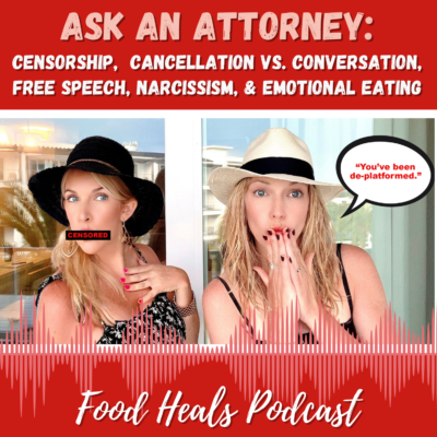 Ask an Attorney: Censorship, Cancellation vs Conversation, Free Speech, Narcissism & Emotional Eating