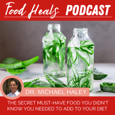 358: The Secret Must-Have Food You Didn't Know You Needed to Add to Your Diet with Dr. Michael Haley on The Food Heals Podcast