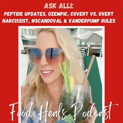Ask Alli: Peptide Updates, Ozempic, Covert Vs. Overt Narcissist, #Scandoval & Vanderpump Rules