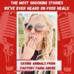 Saving Animals from Factory Farm Abuse (The Most Shocking Stories We’ve Ever Heard on Food Heals Part 2)