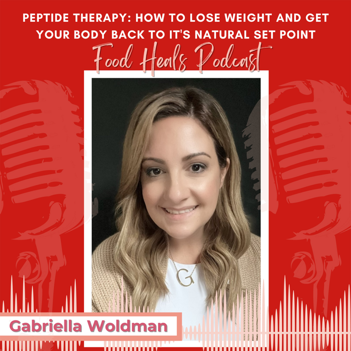 Gabriella Woldman is today's guest on The Food Heals Podcast to discuss semaglutide and how to lose weight naturally with peptides.